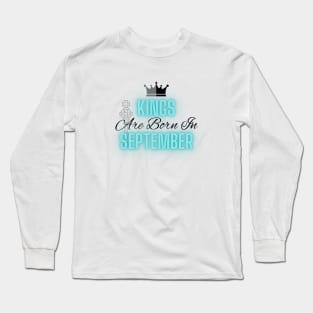 Kings are born in September - Quote Long Sleeve T-Shirt